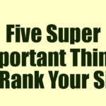 Five Super Important Things to Rank Your Site