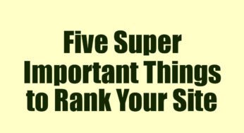 Five Super Important Things to Rank Your Site