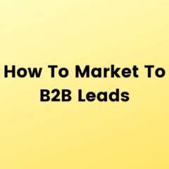 How To Market To B2B Leads