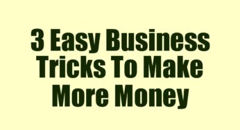 3 Easy Business Tricks To Make More Money