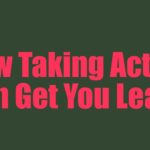 How Taking Action Can Get You Leads