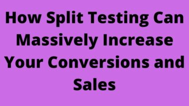 How Split Testing Can Massively Increase Your Conversions and Sales