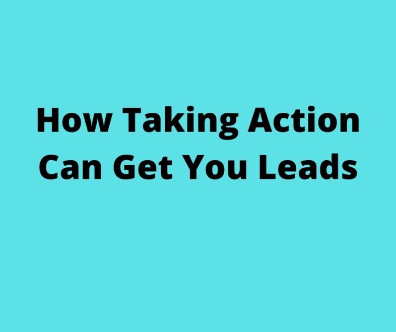 How Taking Action Can Get You Leads