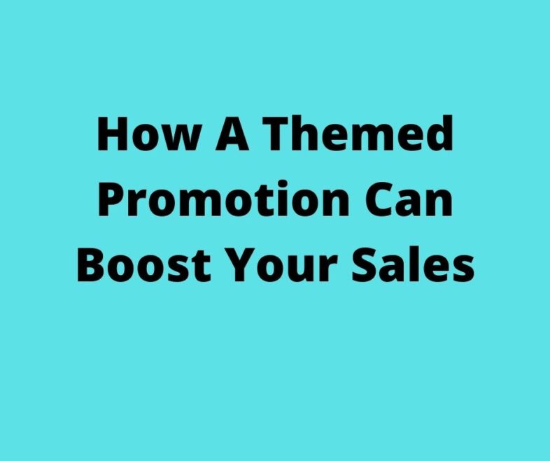 How A Themed Promotion Can Boost Your Sales